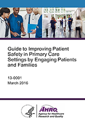 Guide to Improving Patient Safety in Primary Care Settings by Engaging Patients and Families