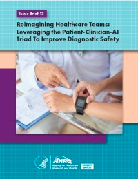 Reimagining Healthcare Teams: Leveraging the Patient-Clinician-AI Triad To Improve Diagnostic Safety