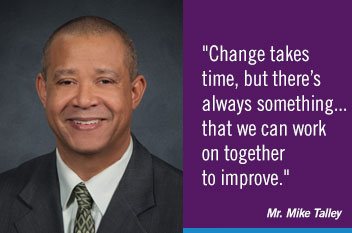 Change takes time, but there's always something--that we can work on together to improve.