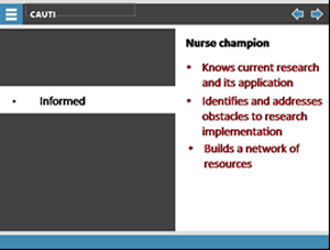 Nurse champion. Informed: Knows current research and its application, identifies and addresses obstacles to research implementation, builds a network of resources