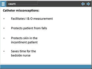 Catheter misperceptions: facilitates I&O measurement, protects patient from falls, protects skin in the incontinent patient, saves time for the bedside nurse.