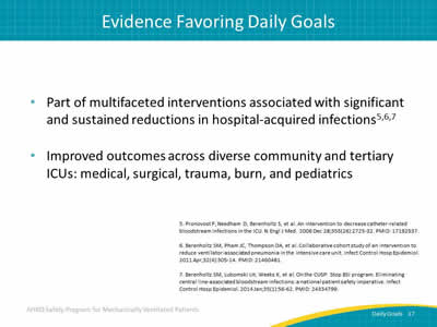 Part of multifaceted interventions associated with significant and sustained reductions in hospital-acquired infections. Improved outcomes across diverse community and tertiary ICUs: medical, surgical, trauma, burn, and pediatrics.