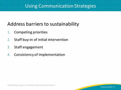 Address barriers to sustainability: 1. Competing priorities. 2. Staff buy-in of initial intervention. 3. Staff engagement. 4. Consistency of implementation.