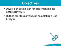 Objectives: Develop an action plan for implementing the CANDOR Process. Outline the steps involved in assessing Change Readiness and completing a Gap Analysis.