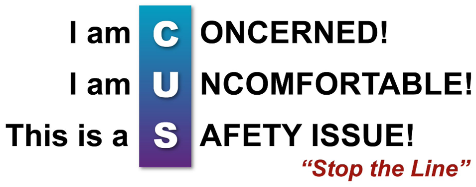 CUS are three assertive statements that can be used for mutual support: (1) I am concerned (2) I am uncomfortable and (3) This is a safety issue!